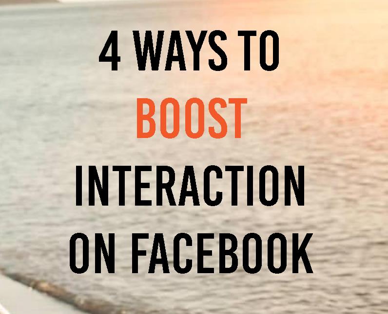 4 ways to boost Interaction on your Facebook Page